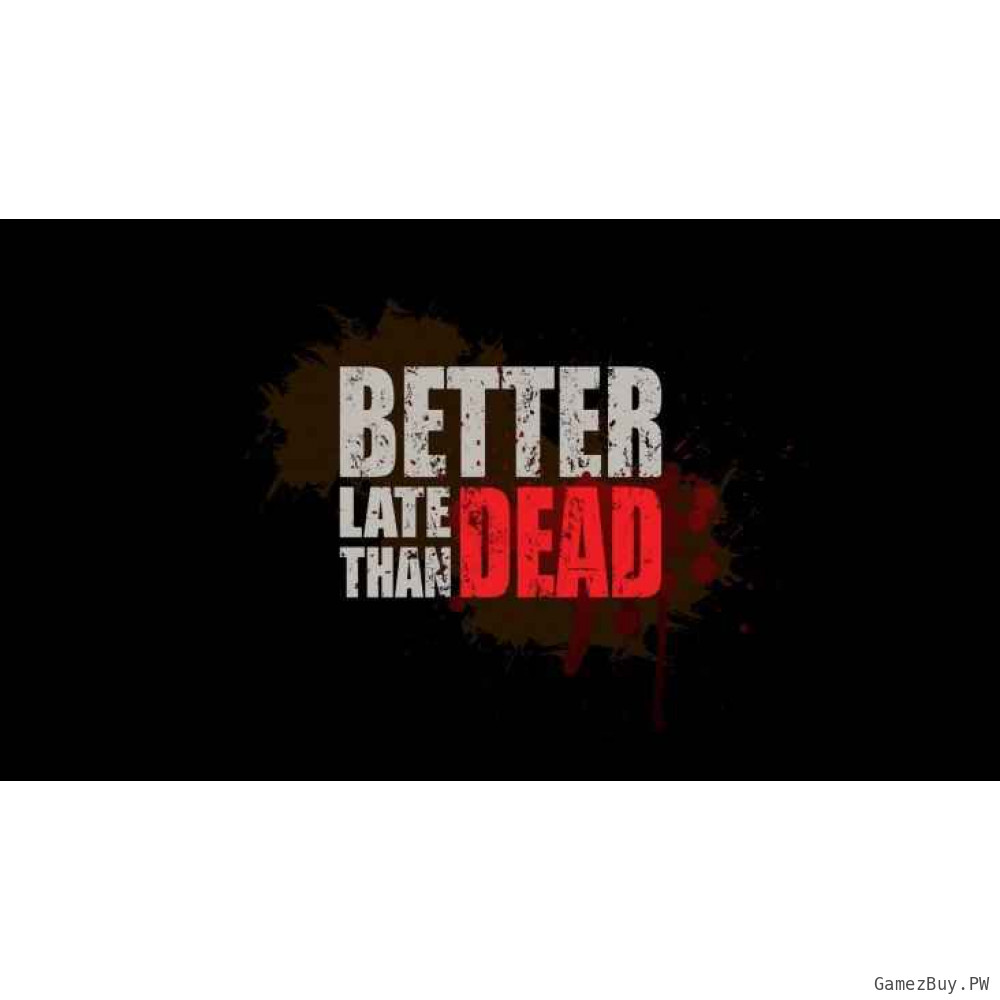 Better Late Than DEAD