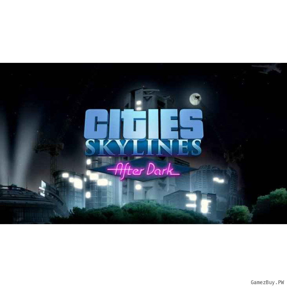 Cities Skylines: After Dark