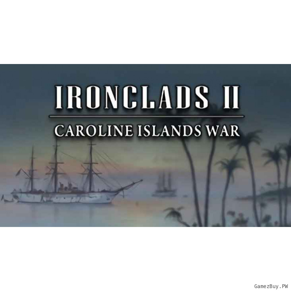 Ironclads 2: Caroline Islands War 1885